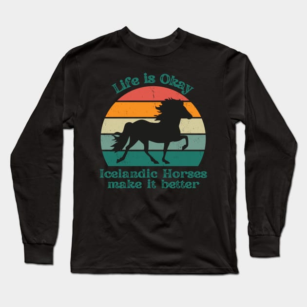Life is Okay Icelandic Horses make it better Long Sleeve T-Shirt by hexchen09